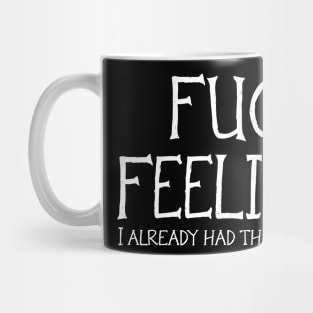 Fuck Feelings Mug